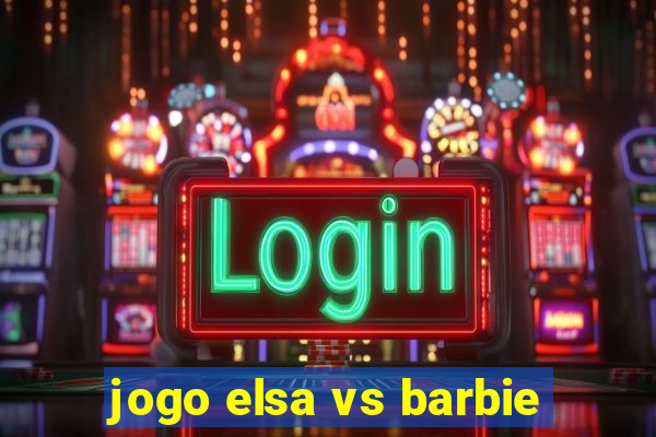 jogo elsa vs barbie